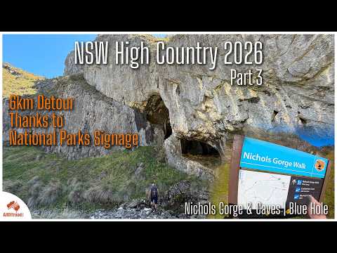 6km Detour Thanks to National Parks Signage — Nichols Gorge & Caves | Kosciuszko Part 3