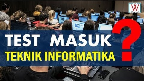 Bagaimana Ujian Masuk Program Studi Teknik Informatika?