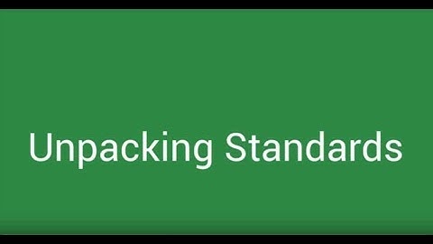 Unpacking Standards - UbD Flipped Lesson