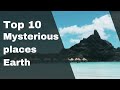 Top 10 mysterious places on earth mysteriousplaces top10today