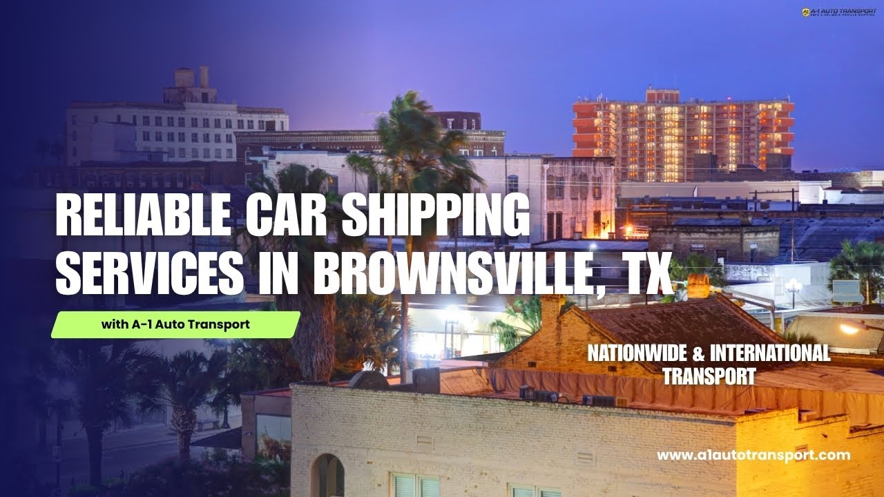 Reliable Car Shipping Services in Brownsville, TX | Nationwide & International Transport