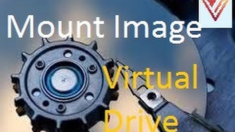 Mount Image |   virtualdrive -  How to mount virtual disk
