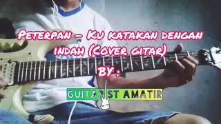 Peterpan - Ku katakan dengan indah(cover gitar)
