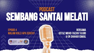 PODCAST: SEMBANG SANTAI MELATI EPISOD 4 MALAM KOLEJ APA CERITA?