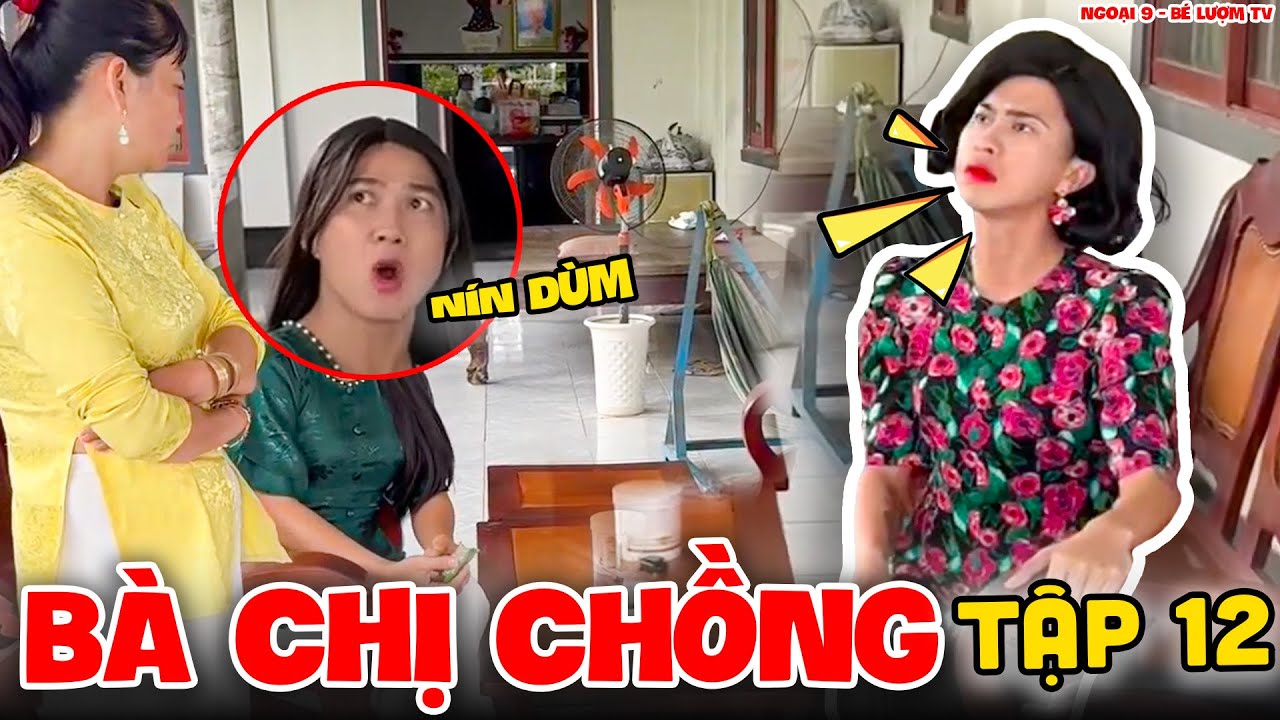 Bà Chị Chồng - Tập 12 | Ngoại 9 - Bé Lượm TV