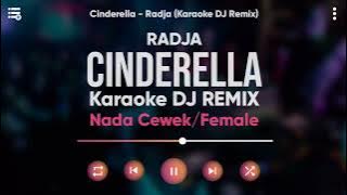 Karaoke Cinderella - Radja (Karaoke DJ Remix) Nada Cewek/Female