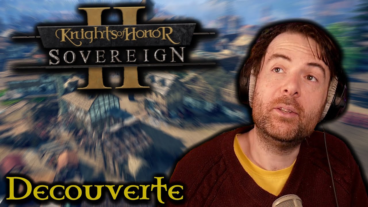 DÉCOUVERTE – Knights of Honor II : Sovereign !