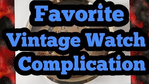 Favorite Watch Complication Chronograph, GMT, Moondial.