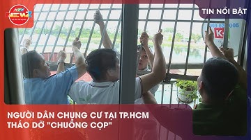NGƯỜI DÂN CHUNG CƯ TẠI TP.HCM THÁO DỠ "CHUỒNG CỌP"