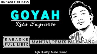 GOYAH_Rita Sugiarto REMIX PALEMBANG | KN1400 | KARAOKE FULL LIRIK