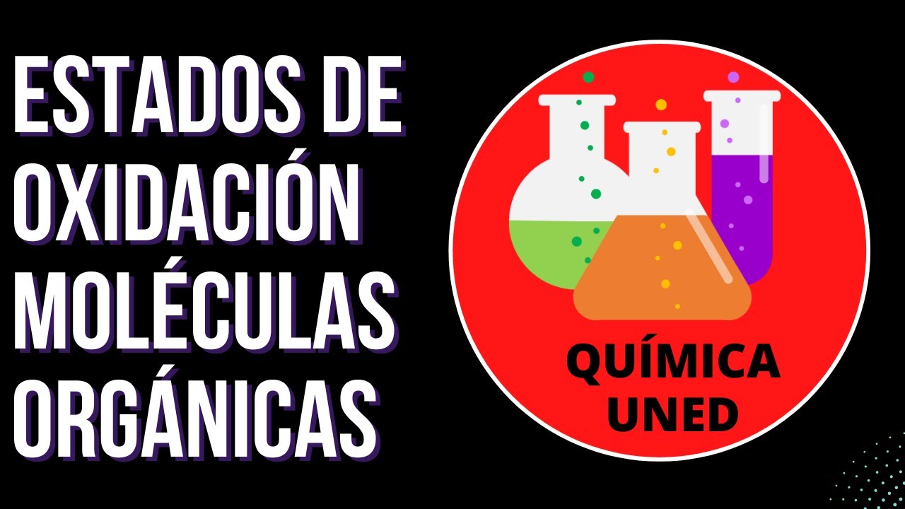 Estados de oxidación en moléculas orgánicas | Teoría química orgánica 7/7 | QUÍMICA UNED