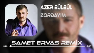 Azer Bülbül - Zordayım ( Samet Ervas Remix ) Resimi