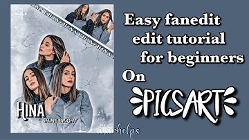 EASY FANEDIT TUTORIAL PICSART | A STAR HELPS