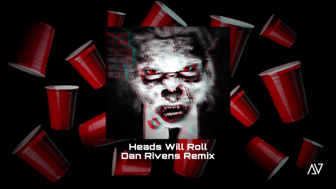 Yeah yeahs heads will roll remix. Heads will Roll игра.