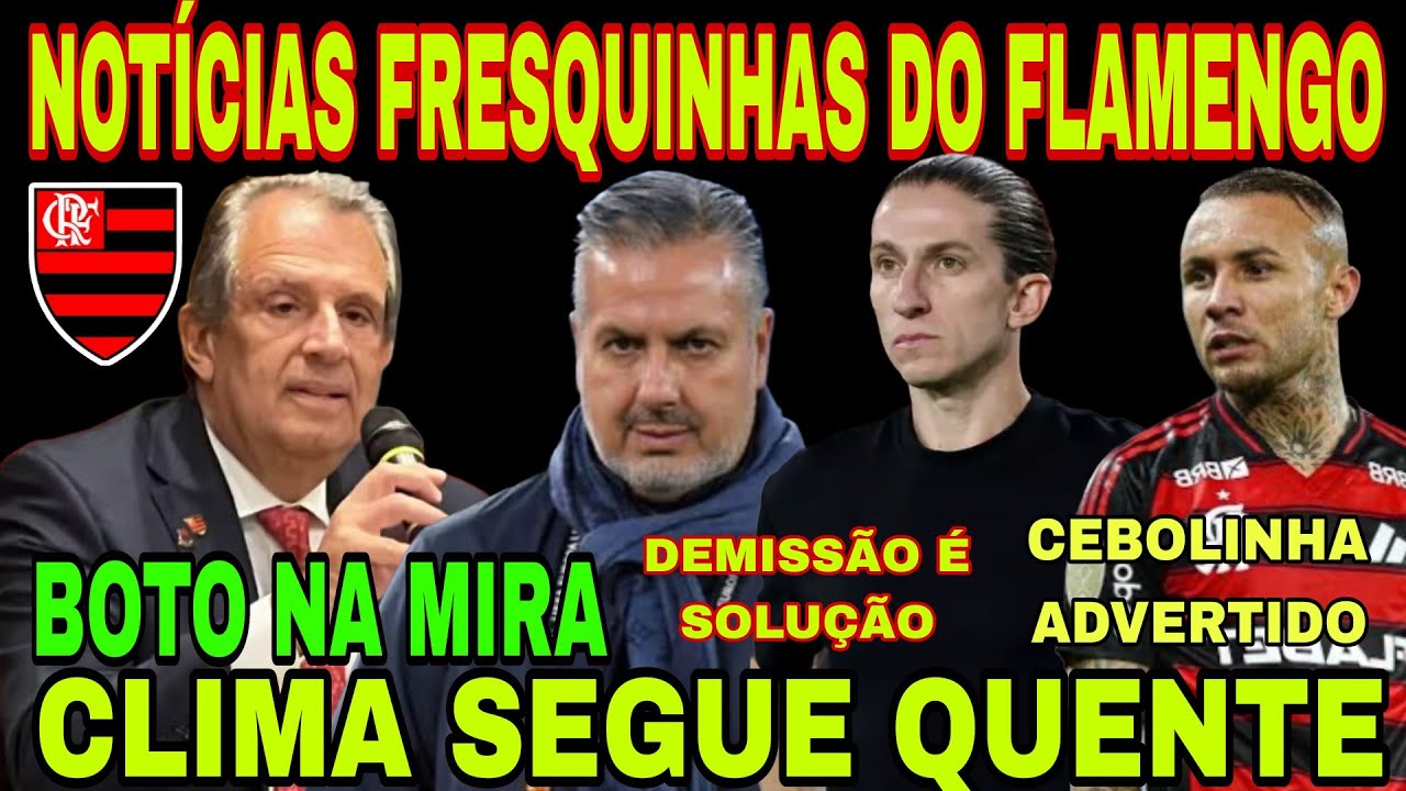 FLAMENGO: BOTO TAMBÉM NA MIRA DA TORCIDA! CEBOLINHA ADVERTIDO, DEMISSÃO DE FILIPE É SOLUÇÃO? PRESSÃO