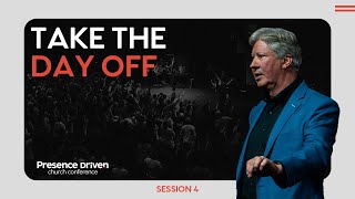Presence Driven Church Conference | Take the Day Off | Pastor Robert Morris