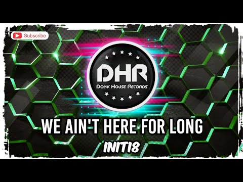 Initi8 - We Ain't Here For Long - DHR