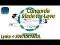 Concorde - Made for Love - Lyrics + Sub Español