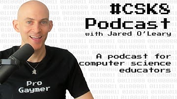 5: Fostering Student Engagement with Bob Irving | #CSK8 Podcast with Jared O