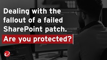 Dealing with the fallout of a failed SharePoint patch. Are you protected?