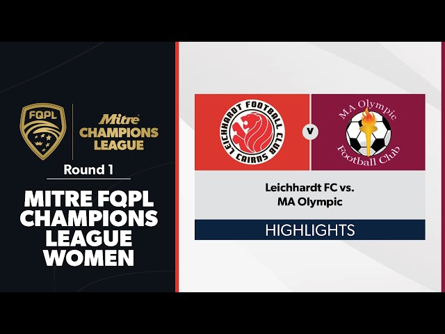 FQPL Champions League Women Round 1 - Leichhardt FC vs. MA Olympic Highlights
