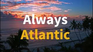 Always (Lyrics) by   Atlantic