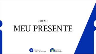 Coral: Meu Presente - 31/05/2026 - Igreja Apostólica Dourados/MS
