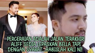 Tak sangka ini adalah permintaan Aliff kepada Bella sebelum bercerai⁉️😱