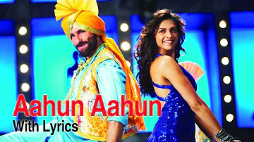Aahun Aahun (Lyrical Full Song) | Love Aaj Kal | Saif Ali Khan & Deepika Padukone | Pritam