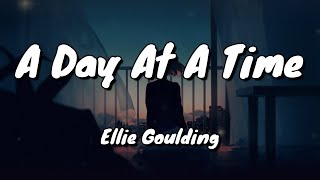 Ellie Goulding - A Day At A Time - Lyrics