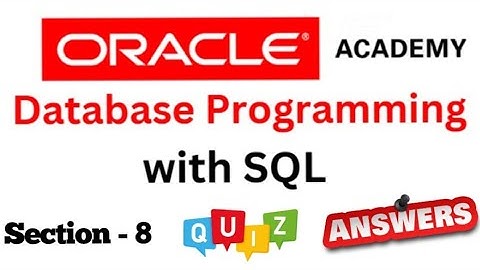 DP Database Programming with SQL Learner : Quiz Answer of Section-8 of Oracle Academy