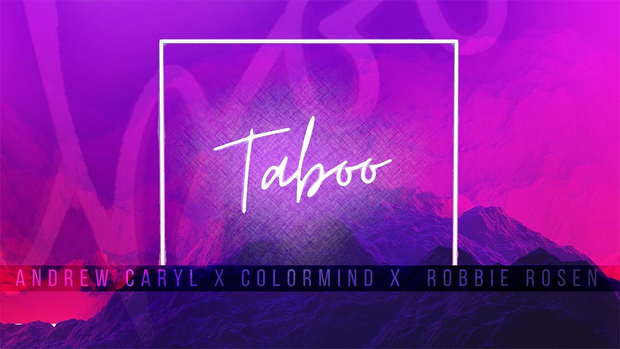 Watch Andrew Caryl, ColorMind, Robbie Rosen - Taboo on YouTube Watch Andrew Caryl, ColorMind, Robbie Rosen - Taboo on YouTube