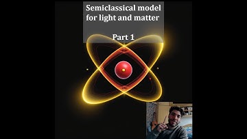 1 - Light-Matter Interaction: Semiclassical Model - Part1
