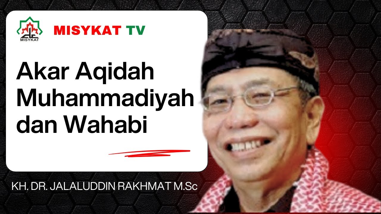 Akar Aqidah Muhammadiyah dan Wahabi | KH Dr Jalaluddin Rakhmat #MisykatTV