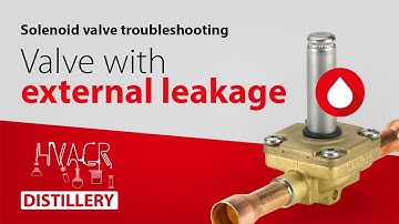 Troubleshooting a solenoid valve with external leakage | HVAC&R Distillery