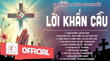 Album Thánh Ca Cầu Nguyện Tháng Các Linh Hồn | Lời Khẩn Cầu - Dòng Đời | Những Bài Thánh Ca Hay Nhất