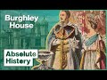 Why Queen Victoria Adored The Lavish Burghley House | Royal Upstairs Downstairs | Absolute History