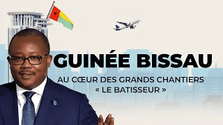 GUINEE BISSAU / AU CŒUR DES GRANDS CHANTIERS (LE BÂTISSEUR )