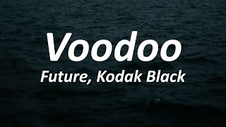 Future - VOODOO (Lyrics) ft. Kodak Black