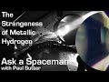 The Strangeness of Metallic Hydrogen - Ask a Spaceman!