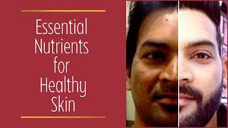 Essential Nutrients for Healthy & Glowing Skin