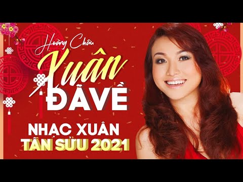 Video XUÂN ĐÃ VỀ - HOÀNG CHÂU 2021 | Nhạc Xuân Tân Sửu 2021 - youtube