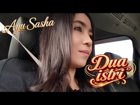 AYU SASHA - DUA ISTRI (Official Music Video)