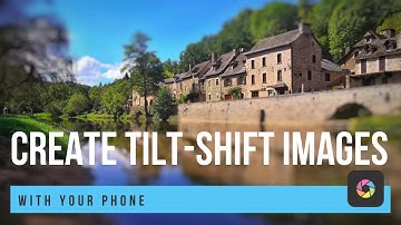 How to take Tilt Shift Images with your Phone