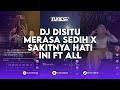 DJ DISITU MERASA SEDIH X SAKITNYA HATI INI FT ALL iMeyMey SOUND WES.ALL STYLE SLOWWER EFFECT