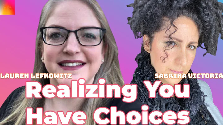 Realizing You Have Choices | Lauren Lefkowitz