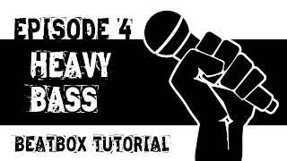 Beatbox Tutorial Episode 4: Heavy Bass