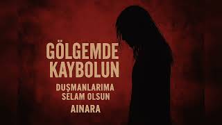 Ai̇nara - Gölgemde Kaybolun