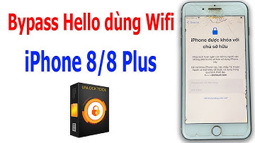Bypass Hello dùng Wifi iPhone 8/8 Plus bằng UnlockTool