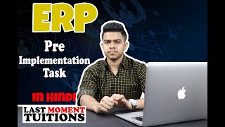 ERP Pre Implementation Task  | Enterprise Resource Planning Lectures In Hindi  Private
